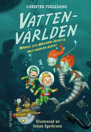 [Markus och Marianas äventyr med farbror Albert 03] • Vattenvärlden